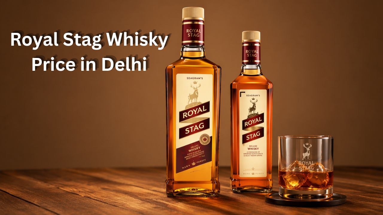 Royal Stag Whisky Price in Delhi 2026: Latest Rates & Buying Guide