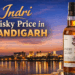 Indri Whisky Price in Chandigarh