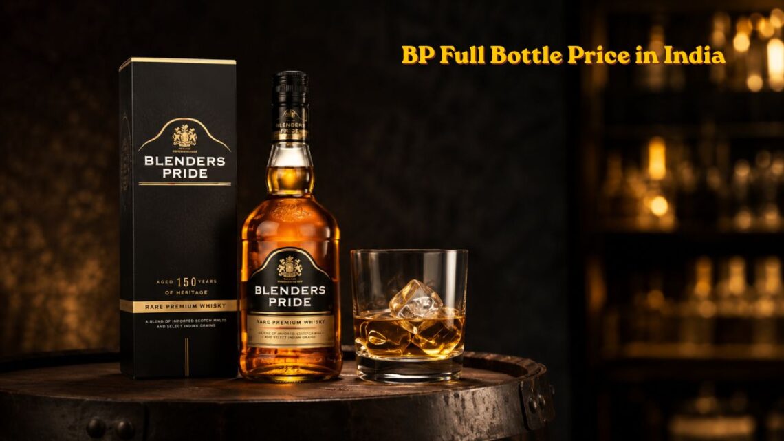 BP Full Bottle Price in India 2026 | Blenders Pride Whisky Price Guide