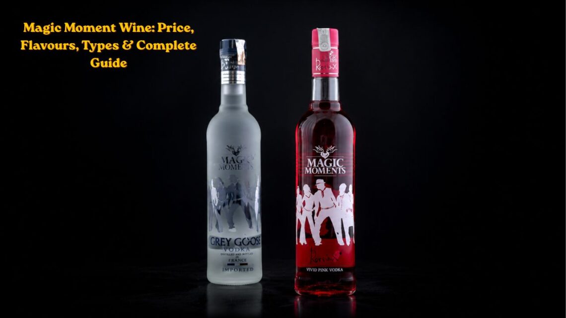 Magic Moment Wine: Price, Flavours, Types & Complete Guide 2026