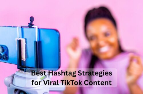 Best Hashtag Strategies for Viral TikTok Content