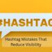Hashtag Mistakes That Reduce Visibility