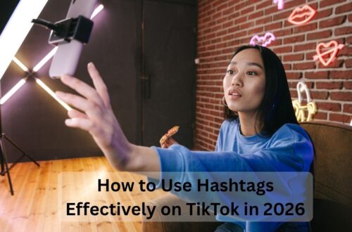 How to Use Hashtags Effectively on TikTok in 2026